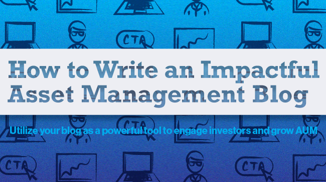 12 Steps to Creating a Great Asset Management Blog: The Ultimate Guide