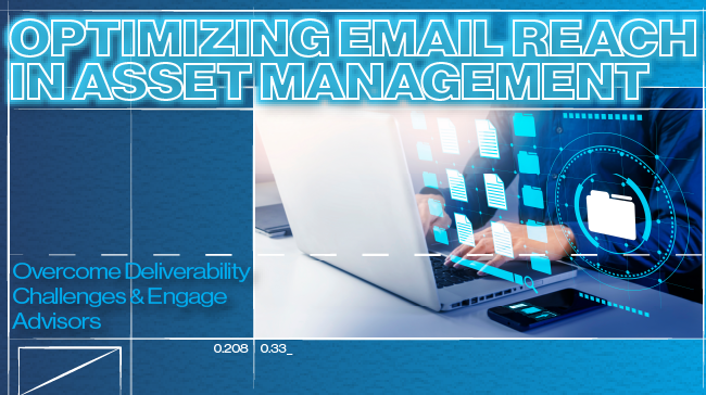 Enhancing Email Deliverability: A Guide for Asset Managers